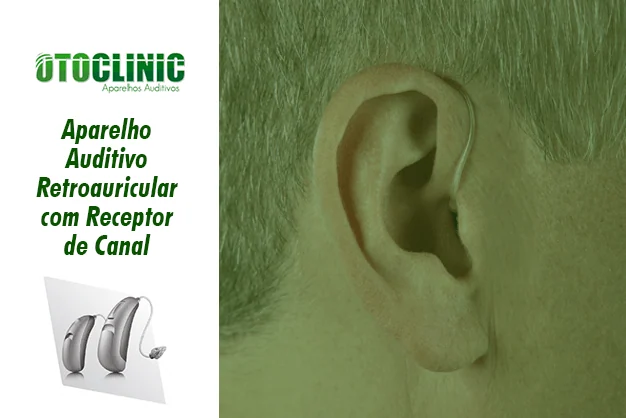 APARELHO AUDITIVO RETROAURICULAR COM RECEPTOR DE CANAL (RIC)